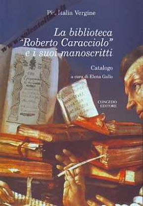 Immagine di La biblioteca "Roberto Caracciolo" e i suoi manoscritti.